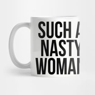 Such a NASTY Woman Mug